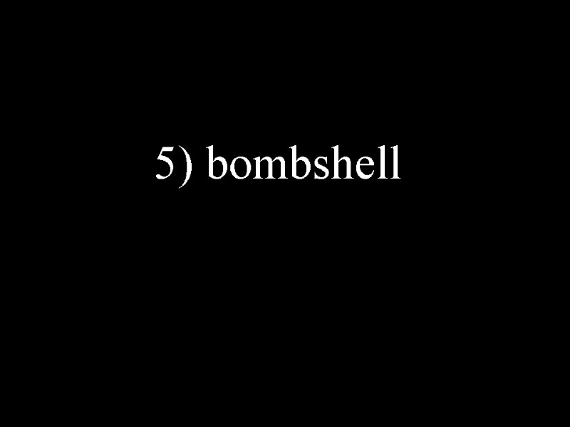 5) bombshell